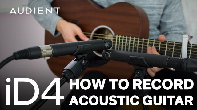 Audient iD4 (MKI) - How to Record Acoustic Guitar