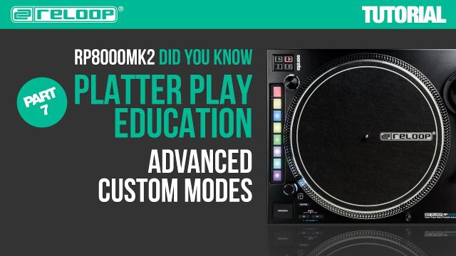 Reloop RP-8000 MK2 Platter Play Education – Advanced Custom Modes (Part 7) - Did You Know?(Tutorial)