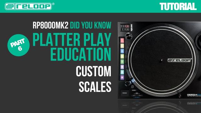 Reloop RP-8000 MK2 Platter Play Education -  How to create a custom scale? (Part 6) - Did You Know?