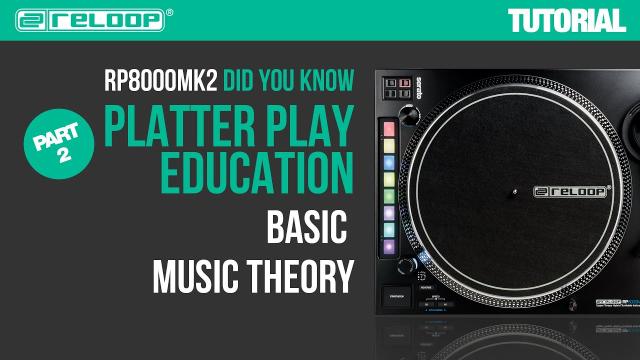 Reloop RP-8000 MK2 Platter Play Education - Basic Music Theory (Part 2) – Did You Know? (Tutorial)