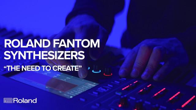 Roland FANTOM Synthesizers: The Need to Create (FANTOM 6, FANTOM 7, FANTOM 8)