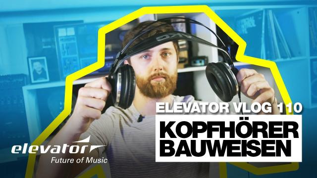 Kopfhörer Bauweisen (Elevator Vlog 110 deutsch)