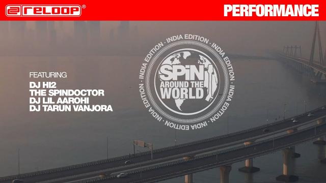 SPIN around the World India Edition feat. DJ Hi2, The Spindoctor, DJ Lil Aarohi, DJ Tarun Vanjara