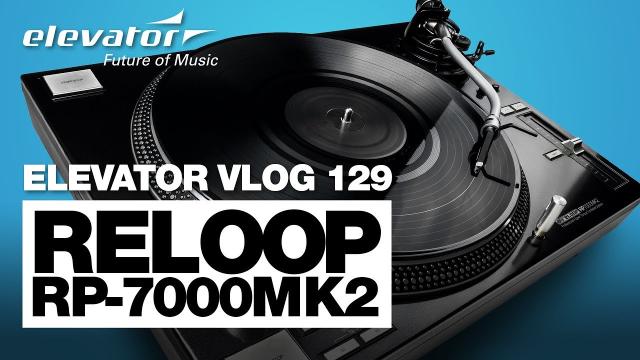 Reloop RP-7000 MK2 - Plattenspieler - Test (Elevator Vlog 129 deutsch)