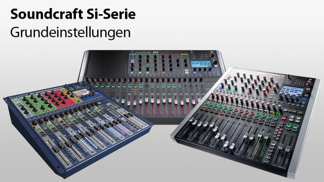 Soundcraft Tutorial Si-Serie – Grundeinstellungen