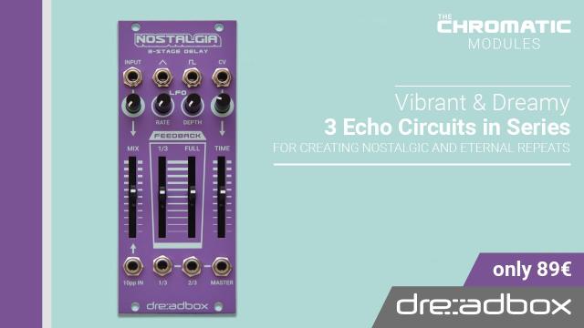 NOSTALGIA / 3-Stage Delay - CHROMATIC MODULES by Dreadbox